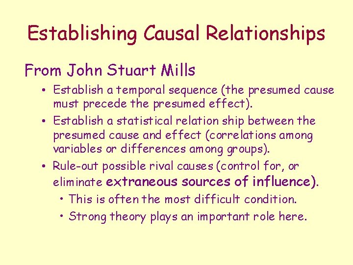 Establishing Causal Relationships From John Stuart Mills • Establish a temporal sequence (the presumed