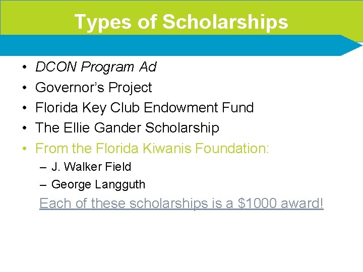 Types of Scholarships • • • DCON Program Ad Governor’s Project Florida Key Club