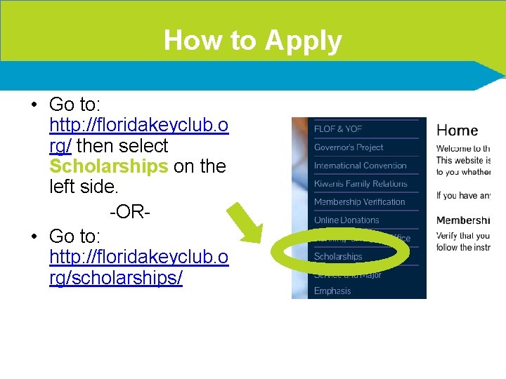 How to Apply • Go to: http: //floridakeyclub. o rg/ then select Scholarships on