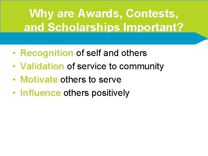 Why are Awards, Contests, and Scholarships Important? • • Recognition of self and others