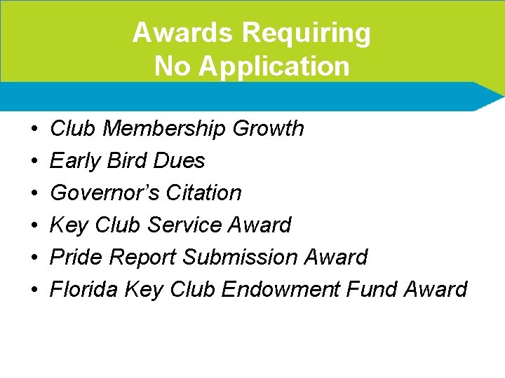 Awards Requiring No Application • • • Club Membership Growth Early Bird Dues Governor’s