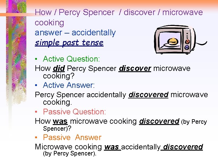 How / Percy Spencer / discover / microwave cooking answer – accidentally simple past