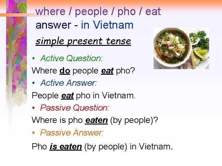 where / people / pho / eat answer - in Vietnam simple present tense