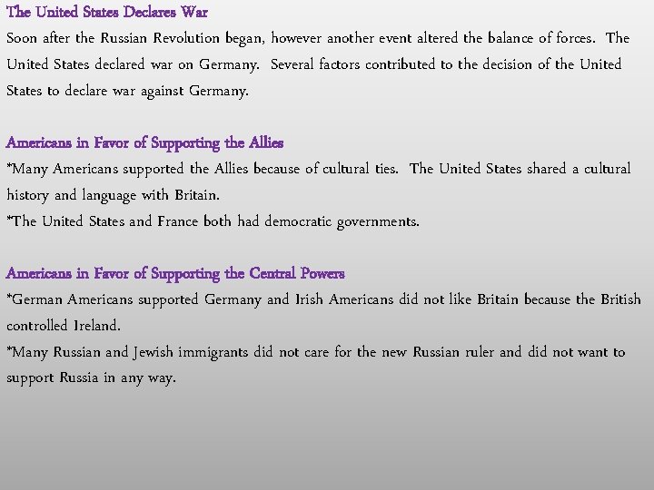 The United States Declares War Soon after the Russian Revolution began, however another event The United States Declares War Soon after the Russian Revolution began, however another event