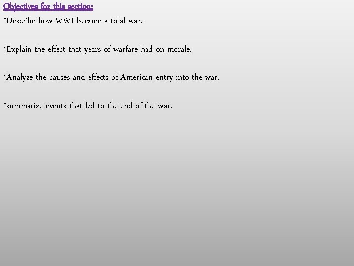 Objectives for this section: *Describe how WWI became a total war. *Explain the effect Objectives for this section: *Describe how WWI became a total war. *Explain the effect