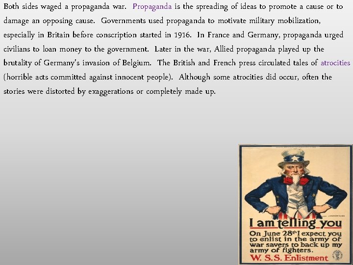 Both sides waged a propaganda war. Propaganda is the spreading of ideas to promote Both sides waged a propaganda war. Propaganda is the spreading of ideas to promote