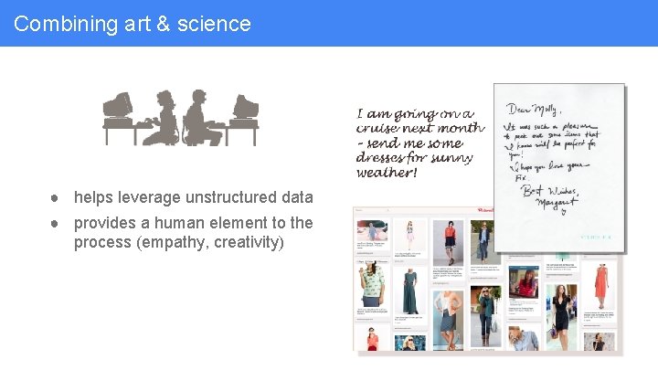 Combining art & science ● helps leverage unstructured data ● provides a human element