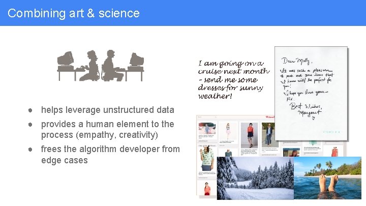 Combining art & science ● helps leverage unstructured data ● provides a human element