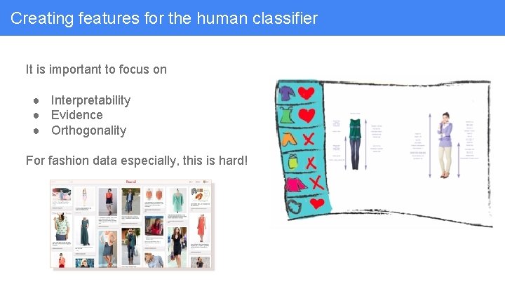 Creating features for the human classifier It is important to focus on ● Interpretability