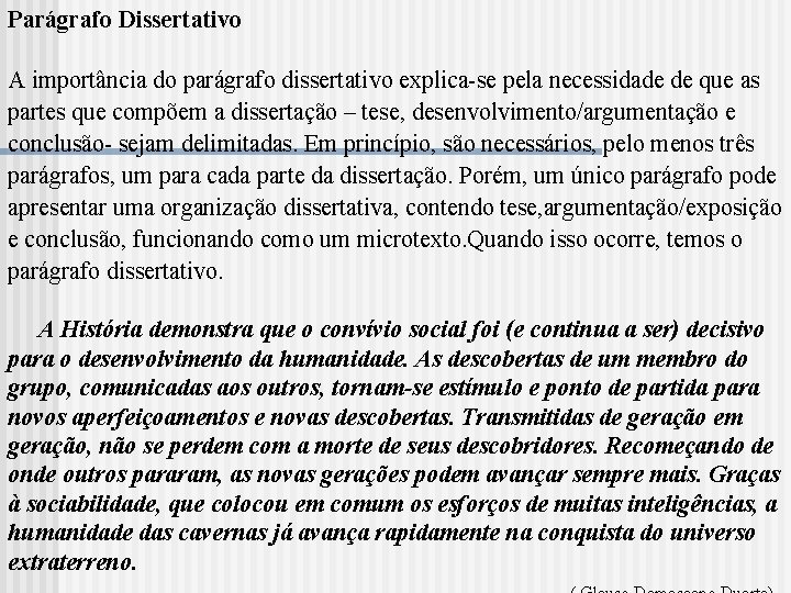 Parágrafo Dissertativo A importância do parágrafo dissertativo explica-se pela necessidade de que as partes