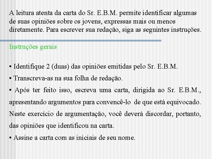 A leitura atenta da carta do Sr. E. B. M. permite identificar algumas de