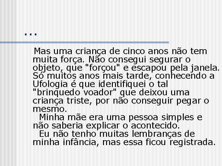 . . . Mas uma criança de cinco anos não tem muita força. Não