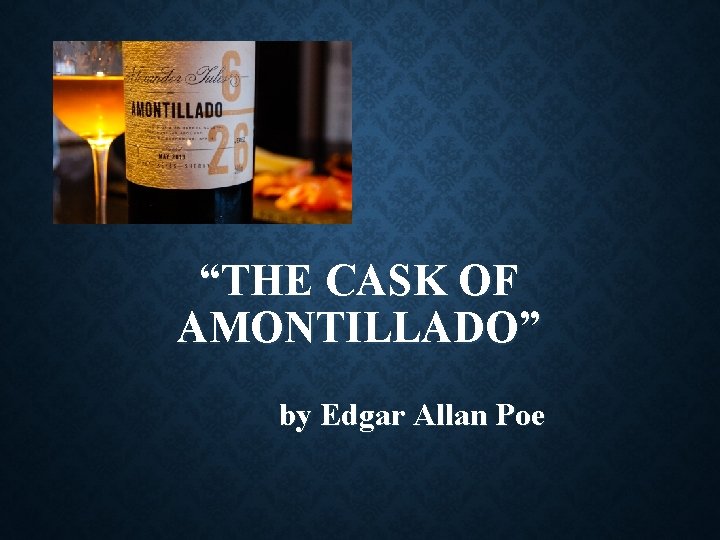 “THE CASK OF AMONTILLADO” by Edgar Allan Poe 