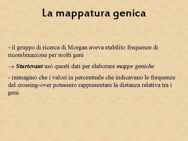 La mappatura genica - il gruppo di ricerca di Morgan aveva stabilito frequenze di