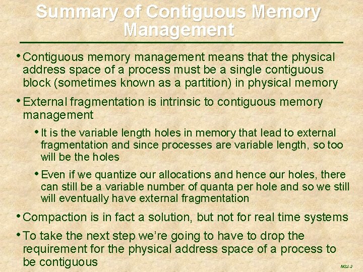 Summary of Contiguous Memory Management • Contiguous memory management means that the physical address