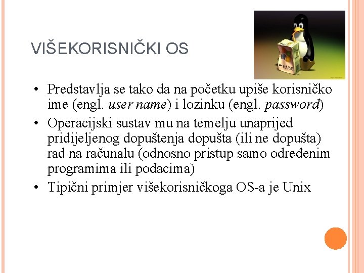 VIŠEKORISNIČKI OS • Predstavlja se tako da na početku upiše korisničko ime (engl. user