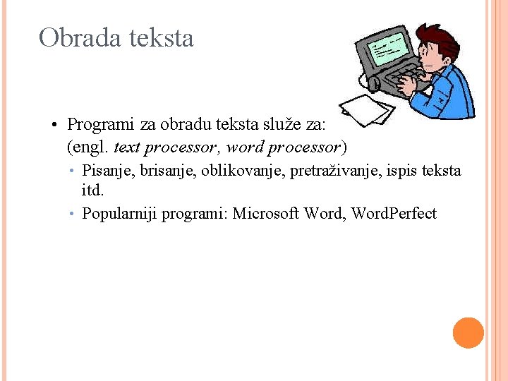 Obrada teksta • Programi za obradu teksta služe za: (engl. text processor, word processor)