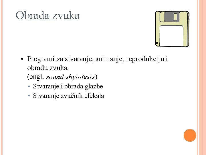 Obrada zvuka • Programi za stvaranje, snimanje, reprodukciju i obradu zvuka (engl. sound shyintesis)