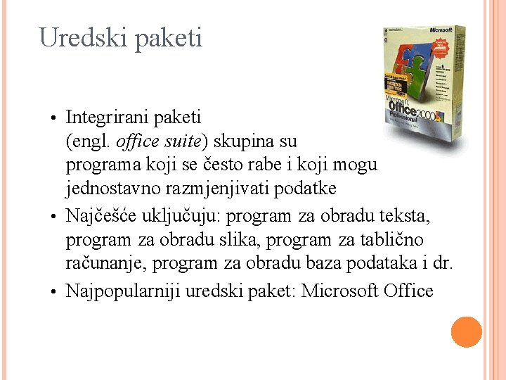 Uredski paketi • Integrirani paketi (engl. office suite) skupina su programa koji se često