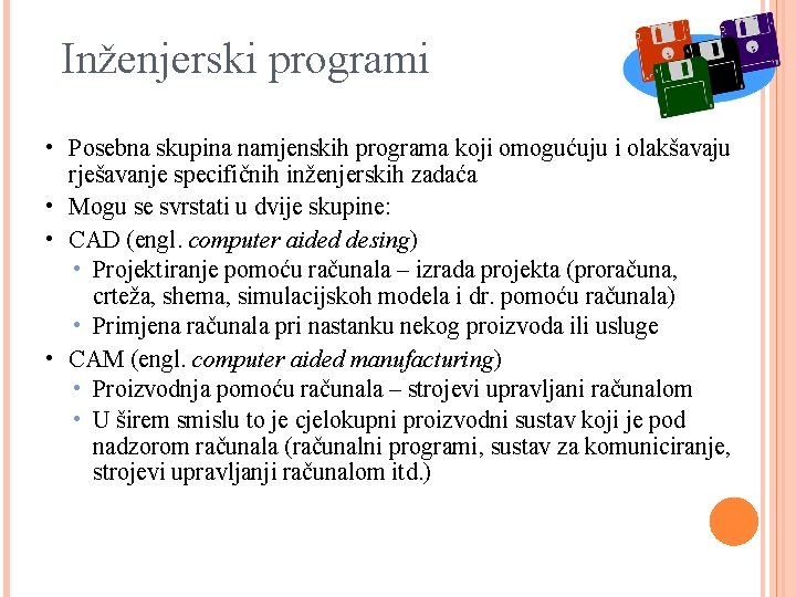 Inženjerski programi • Posebna skupina namjenskih programa koji omogućuju i olakšavaju rješavanje specifičnih inženjerskih