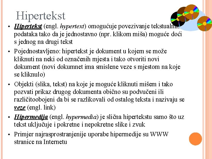 Hipertekst • Hipertekst (engl. hypertext) omogućuje povezivanje tekstualnih • • podataka tako da je