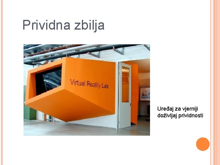 Prividna zbilja Uređaj za vjerniji doživljaj prividnosti 