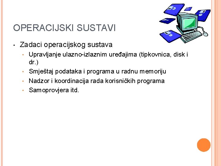 OPERACIJSKI SUSTAVI • Zadaci operacijskog sustava Upravljanje ulazno-izlaznim uređajima (tipkovnica, disk i dr. )