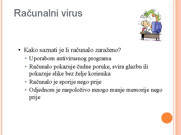 Računalni virus • Kako saznati je li računalo zaraženo? • Uporabom antivirusnog programa •