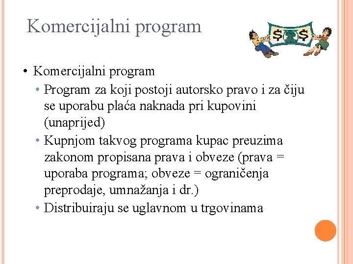Komercijalni program • Program za koji postoji autorsko pravo i za čiju se uporabu