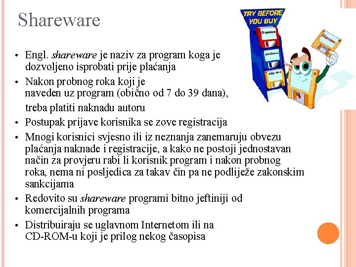 Shareware • Engl. shareware je naziv za program koga je • • • dozvoljeno