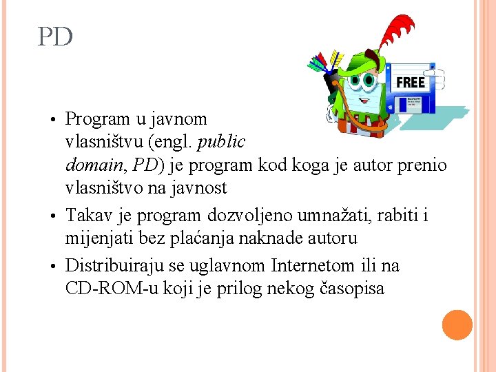 PD • Program u javnom vlasništvu (engl. public domain, PD) je program kod koga