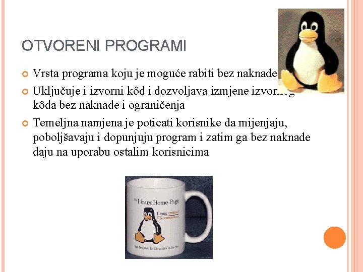 OTVORENI PROGRAMI Vrsta programa koju je moguće rabiti bez naknade Uključuje i izvorni kôd