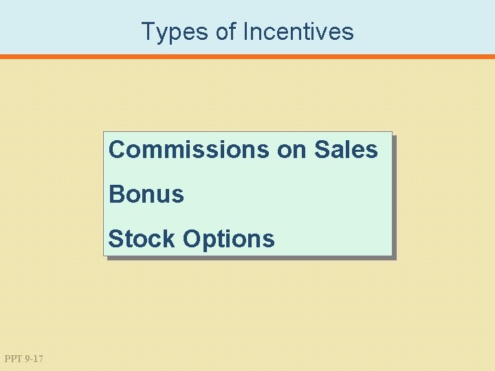 Types of Incentives Commissions on Sales Bonus Stock Options PPT 9 -17 