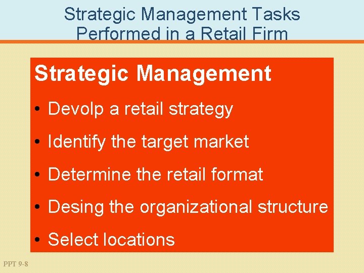 Strategic Management Tasks Performed in a Retail Firm Strategic Management • Devolp a retail