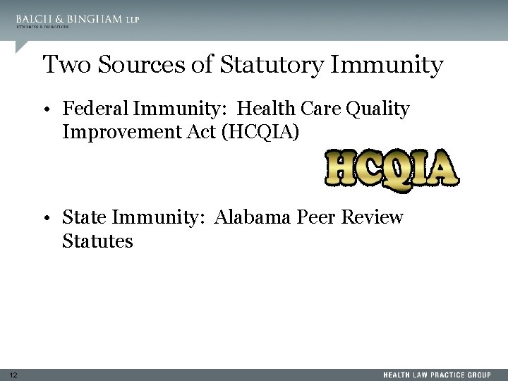 Two Sources of Statutory Immunity • Federal Immunity: Health Care Quality Improvement Act (HCQIA)