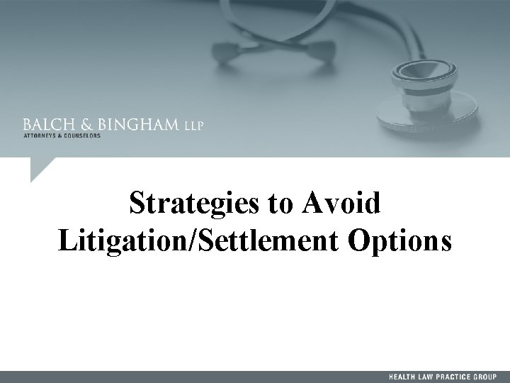 Strategies to Avoid Litigation/Settlement Options 126 