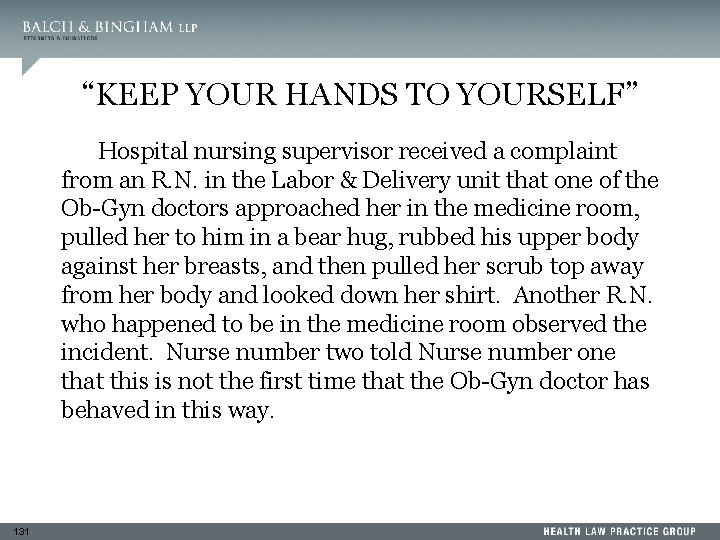 “KEEP YOUR HANDS TO YOURSELF” Hospital nursing supervisor received a complaint from an R.