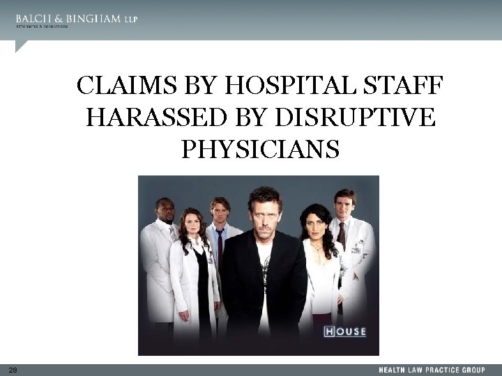 CLAIMS BY HOSPITAL STAFF HARASSED BY DISRUPTIVE PHYSICIANS 28 