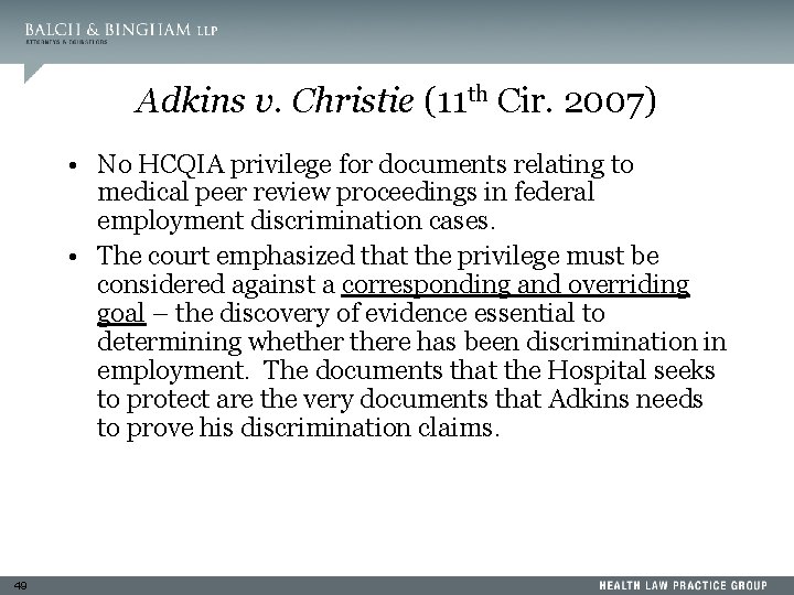 Adkins v. Christie (11 th Cir. 2007) • No HCQIA privilege for documents relating