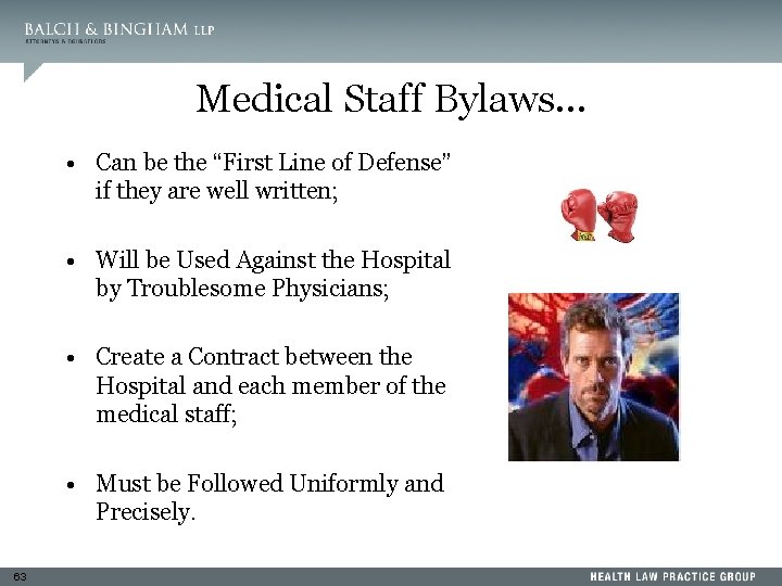 Medical Staff Bylaws… • Can be the “First Line of Defense” if they are