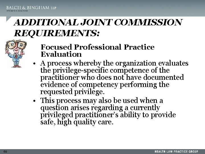 ADDITIONAL JOINT COMMISSION REQUIREMENTS: Focused Professional Practice Evaluation • A process whereby the organization