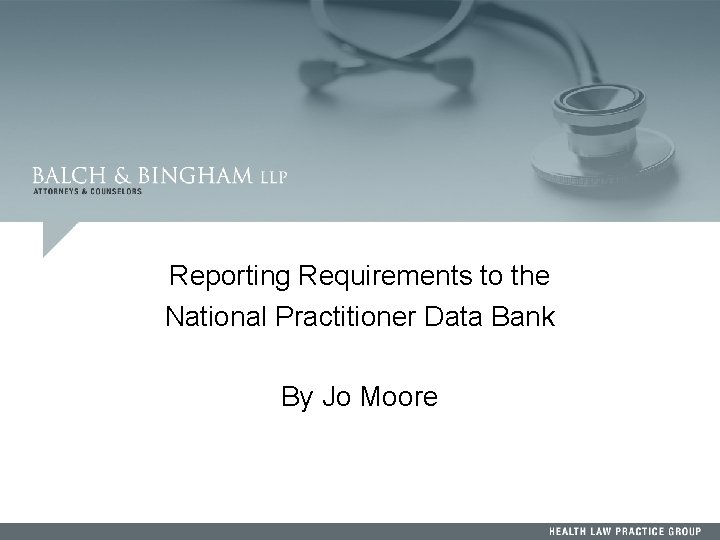 Reporting Requirements to the National Practitioner Data Bank By Jo Moore 80 