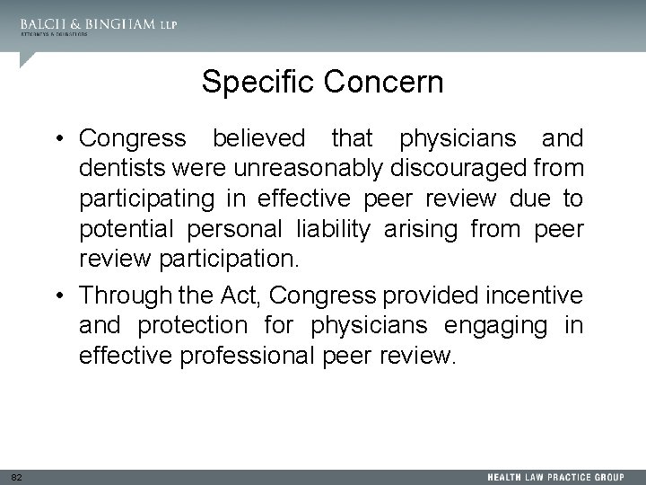 Specific Concern • Congress believed that physicians and dentists were unreasonably discouraged from participating