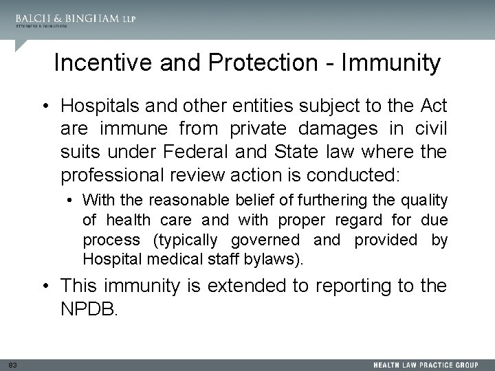 Incentive and Protection - Immunity • Hospitals and other entities subject to the Act