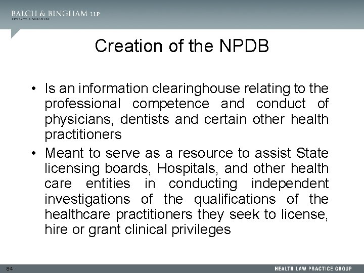 Creation of the NPDB • Is an information clearinghouse relating to the professional competence