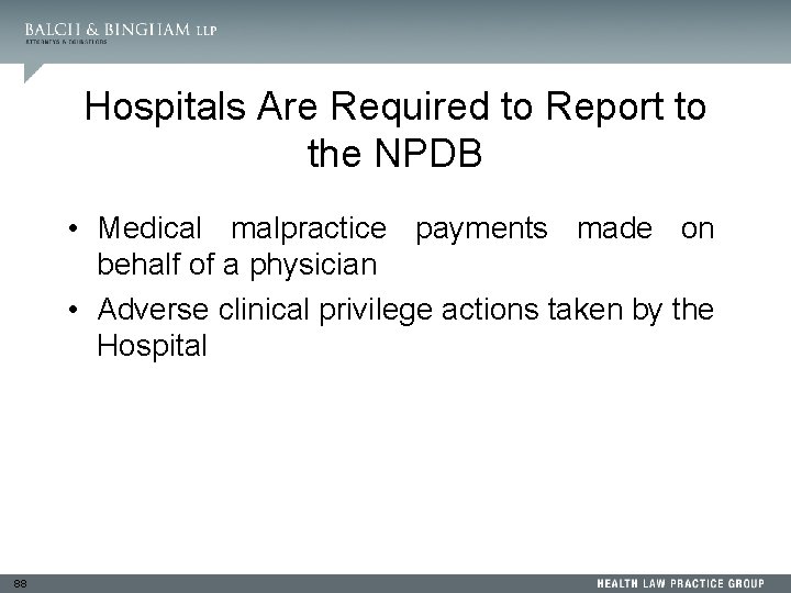 Hospitals Are Required to Report to the NPDB • Medical malpractice payments made on