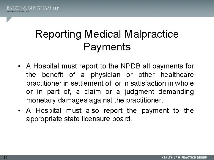 Reporting Medical Malpractice Payments • A Hospital must report to the NPDB all payments