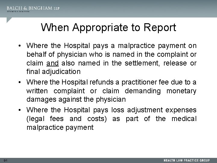 When Appropriate to Report • Where the Hospital pays a malpractice payment on behalf