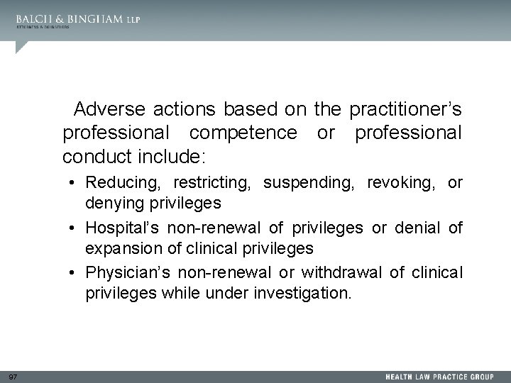 Adverse actions based on the practitioner’s professional competence or professional conduct include: • Reducing,