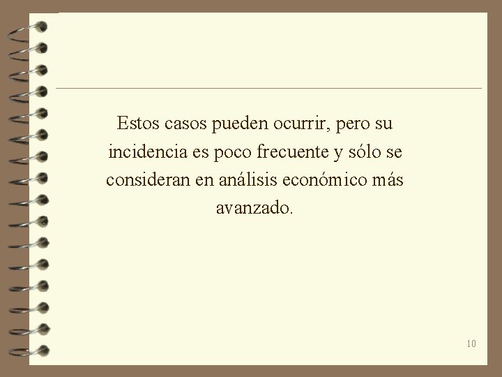 Estos casos pueden ocurrir, pero su incidencia es poco frecuente y sólo se consideran